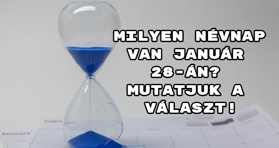 Milyen névnap van január 28 án Mutatjuk a választ