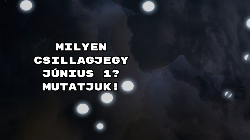 Milyen csillagjegy június 1 Mutatjuk