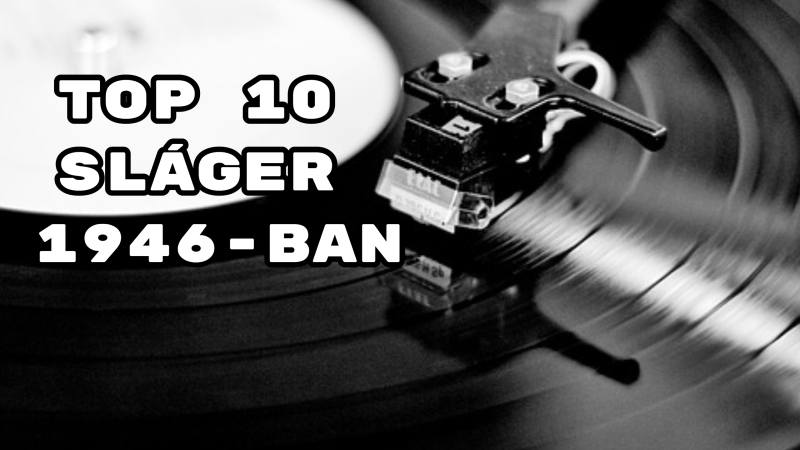 TOP 10 sláger 1946-ban
