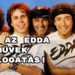 Jöhet egy Edda Művek sláger? Mutatunk tízet, jó válogatást kívánunk!