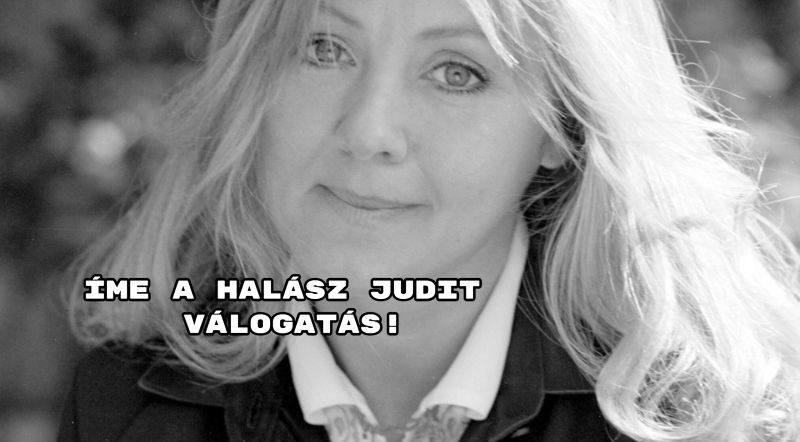 Jöhet egy Halász Judit sláger? Mutatunk kilencet, jó válogatást kívánunk!