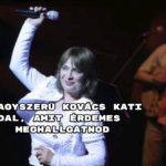 Mutatjuk a mai Kovács Kati sláger-összeállítást.