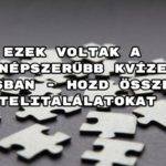 Ezek voltak a legnépszerűbb kvízek májusban - hozd össze a telitalálatokat