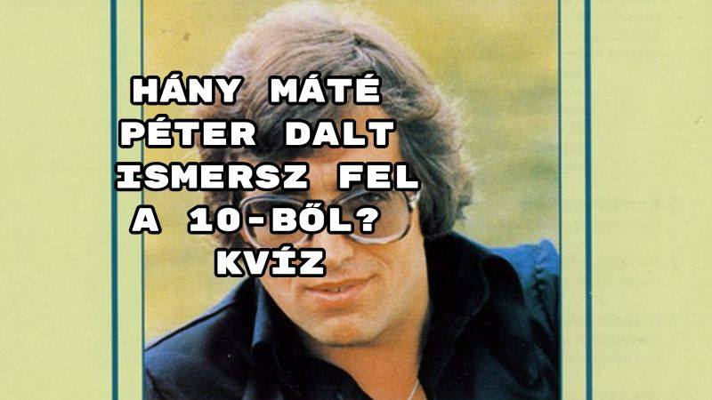 Hány Máté Péter dalt ismersz fel a 10-ből? Kvíz