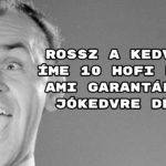 Rossz a kedved? Íme 10 Hofi poén, ami garantáltan jókedvre derít