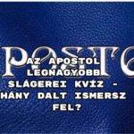 Az Apostol legnagyobb slágerei kvíz - hány dalt ismersz fel?