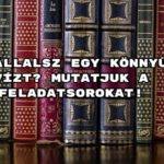 Bevállalsz egy könnyű kvízt? Mutatjuk a feladatsorokat!