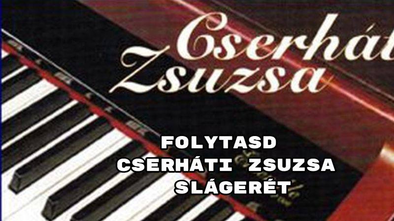 Folytasd Cserháti Zsuzsa slágerét – megy a 8 helyes válasz?
