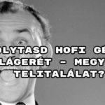 Folytasd Hofi Géza slágerét – megy a telitalálat?