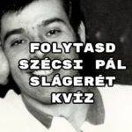 Sok sikert kívánunk. Induljon a Szécsi Pál kvíz!