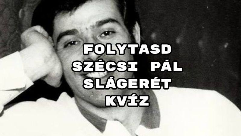 Sok sikert kívánunk. Induljon a Szécsi Pál kvíz!