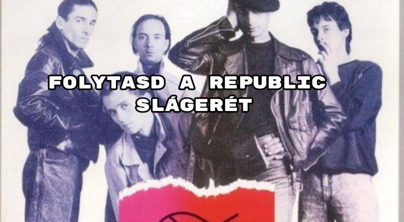 Folytasd a Republic slágerét - megy a telitalálat