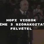 Hofi videók - íme 3 szórakoztató felvétel
