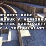 Operett kvíz - keressük a népszerű operettek szerzőjét! Megy a telitalálat?