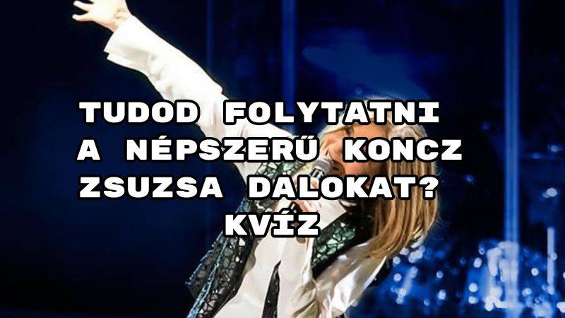 Tudod folytatni a népszerű Koncz Zsuzsa dalokat? kvíz