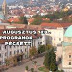 2018. augusztus 20. programok Pécsett