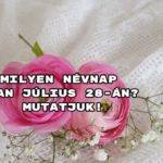 Milyen névnap van július 28-án? Mutatjuk!