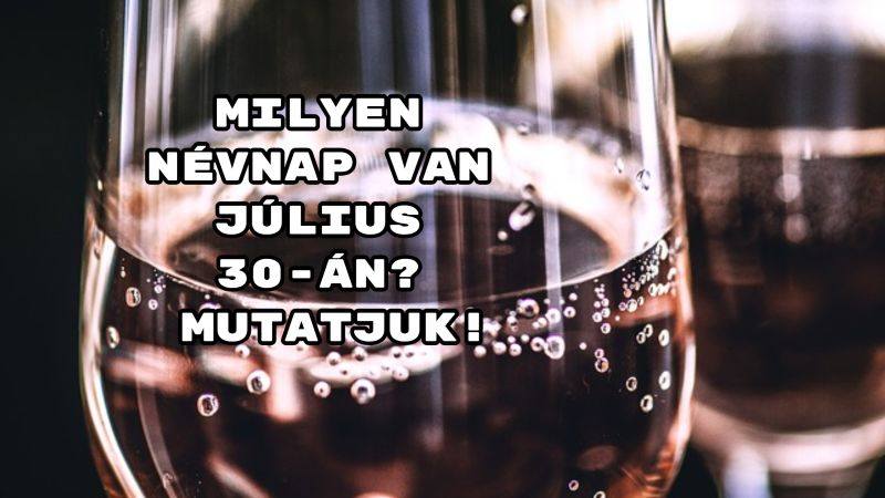 Milyen névnap van július 30-án