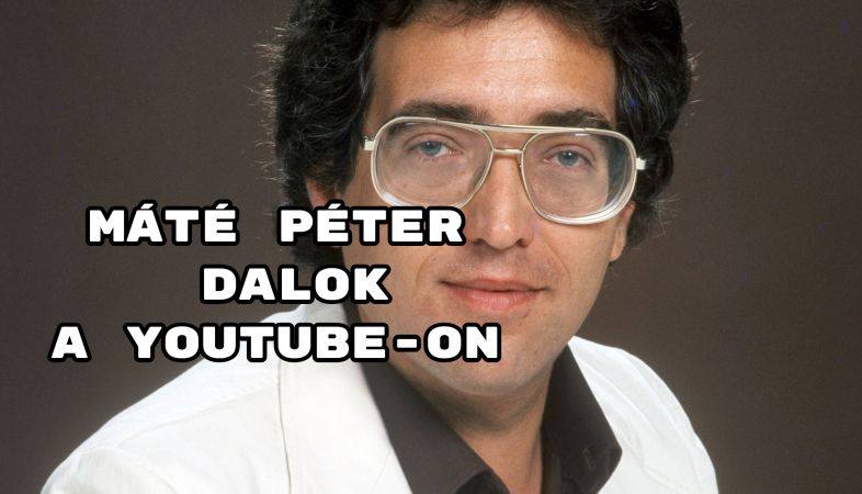 Máté Péter dalok a youtube-on - íme egy nagyszerű válogatás