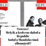 Szavazz! Melyik a kedvenc dalod a Republic Indul a Mandula című albumáról?
