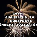 2018. augusztus 20 – információk a budapesti ünnepi tűzijátékról
