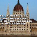 2018. augusztus 20. program Budapesten – Szent Korona-látogatás a Parlamentben