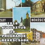 2018. augusztus 20. programok Békéscsaba