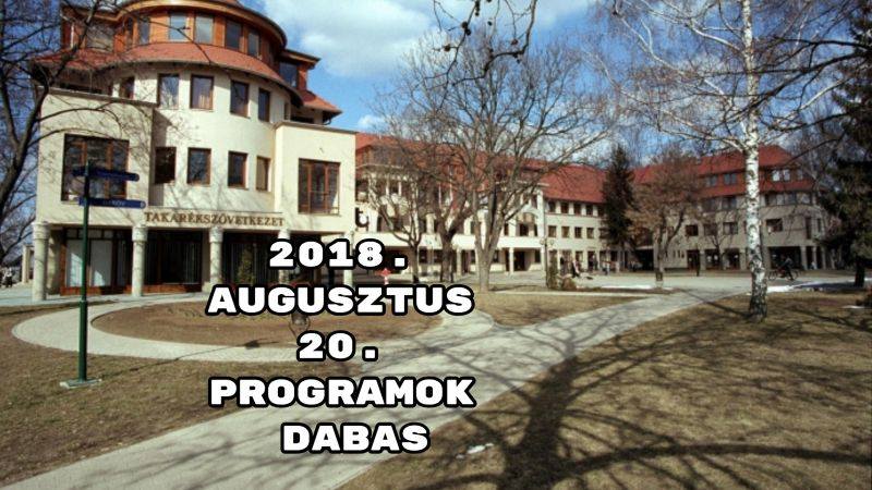 2018. augusztus 20. programok Dabas