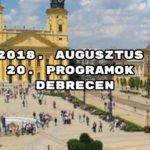 2018. augusztus 20. programok Debrecen