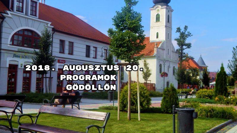 2018. augusztus 20. programok Gödöllőn