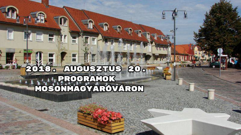 2018. augusztus 20. programok Mosonmagyaróváron