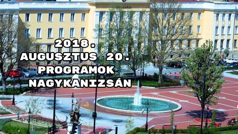 2018. augusztus 20. programok Nagykanizsán