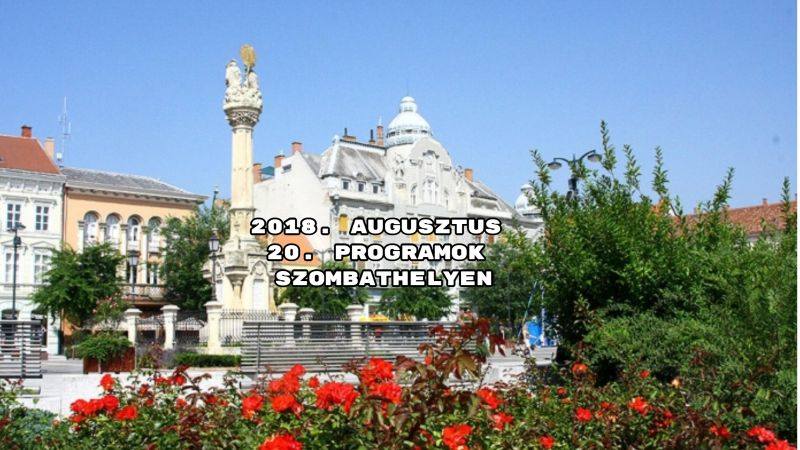 2018. augusztus 20. programok Szombathelyen