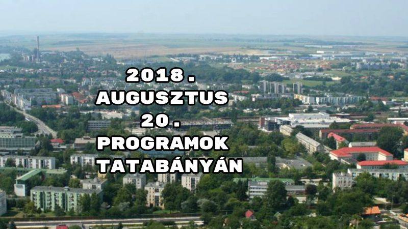 2018. augusztus 20. programok Tatabányán