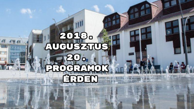 2018. augusztus 20. programok Érden