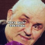 Folytatjuk Hofi Géza idézetekből válogató sorozatunkat.