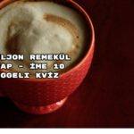 Induljon remekül a nap – íme 10 reggeli kvíz