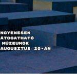 Ingyenesen látogatható múzeumok 2018. augusztus 20-án