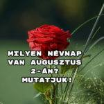 Milyen névnap van augusztus 2-án? Mutatjuk!