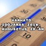 Várható időjárás 2018. augusztus 20-án