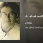 Jöjjön Zorán - Az ablak mellett dala.