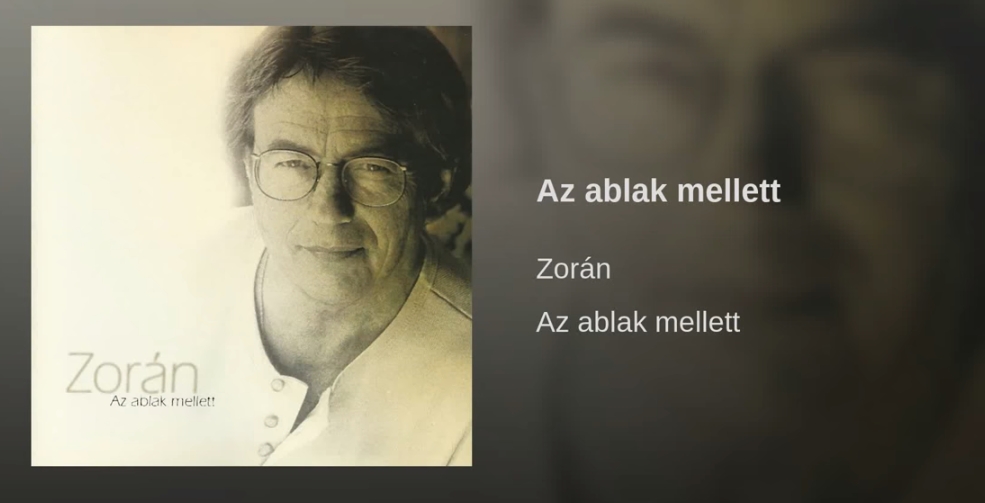 Jöjjön Zorán - Az ablak mellett dala.