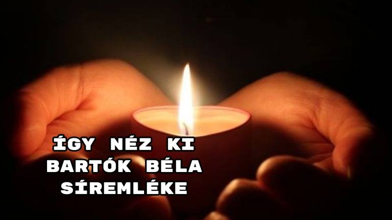 Így néz ki Bartók Béla síremléke