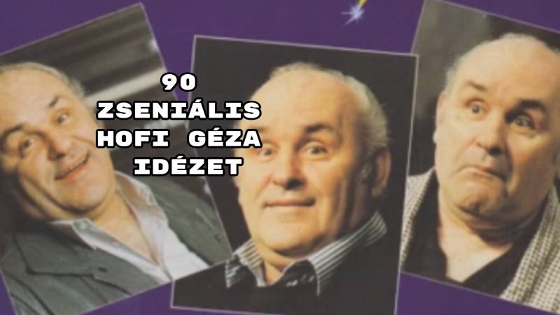 90 zseniális Hofi Géza idézet