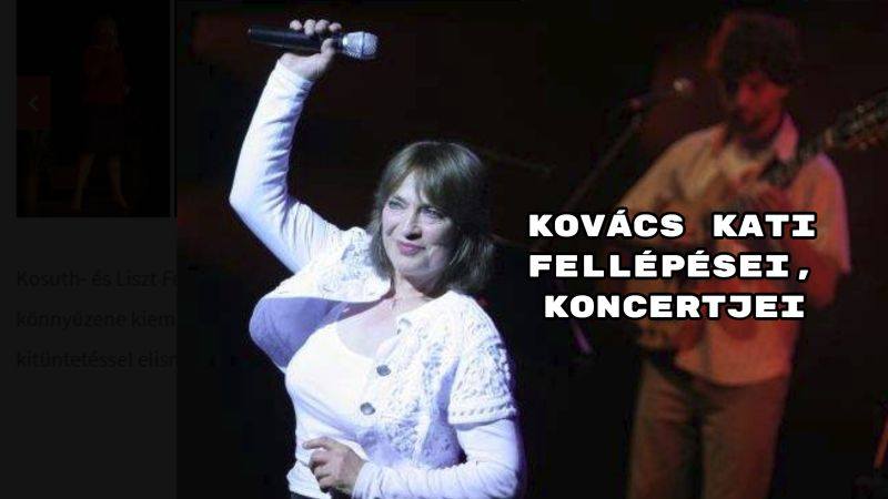 Kovács Kati fellépései
