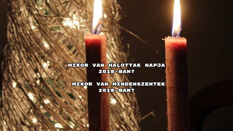 Mikor van halottak napja 2018-ban? Mikor van mindenszentek 2018-ban?