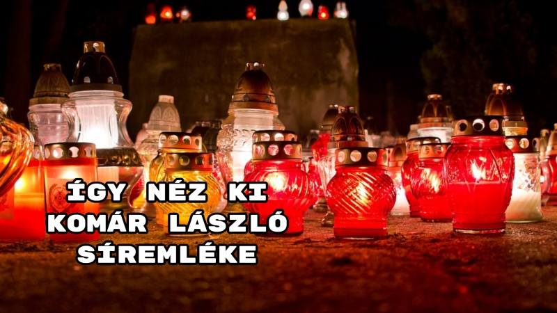 Így néz ki Komár László síremléke
