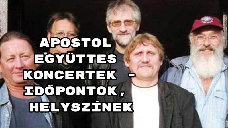 Apostol együttes koncertek - időpontok, helyszínek