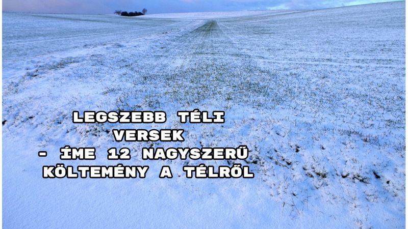 Legszebb téli versek - íme 12 nagyszerű költemény a télről