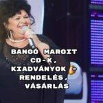 Bangó Margit CD-k, kiadványok – rendelés, vásárlás